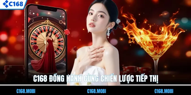 C168 đồng hành cùng chiến lược tiếp thị