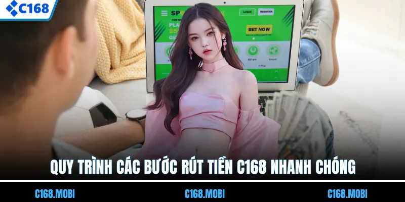 Quy trình các bước rút tiền C168 nhanh chóng