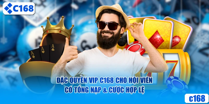 Đặc quyền VIP cho hội viên có tổng nạp & cược hợp lệ